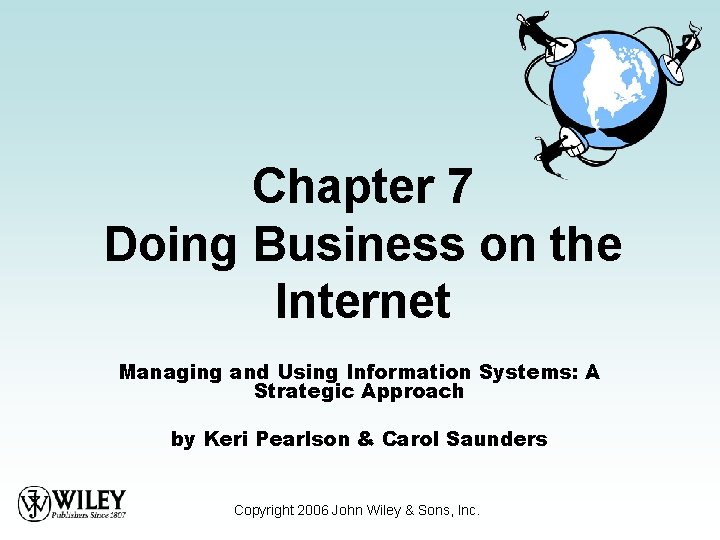 Chapter 7 Doing Business on the Internet Managing and Using Information Systems: A Strategic