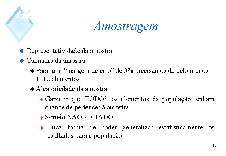 Amostragem u u Representatividade da amostra Tamanho da amostra u Para uma “margem de