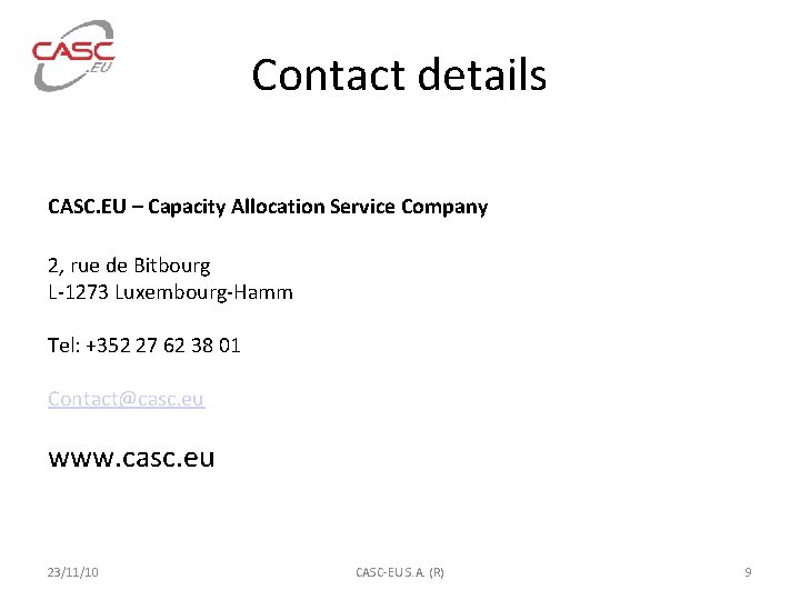 Contact details CASC. EU – Capacity Allocation Service Company 2, rue de Bitbourg L-1273