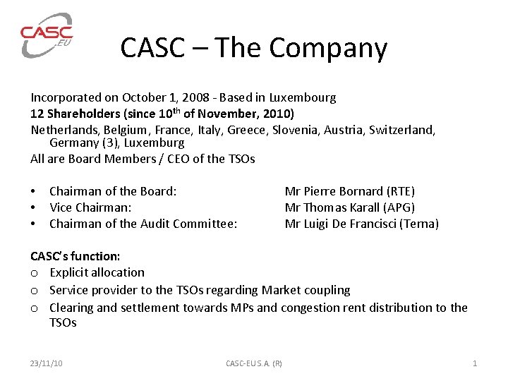 CASC – The Company Incorporated on October 1, 2008 - Based in Luxembourg 12