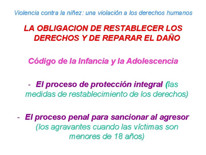 Violencia contra la niñez: una violación a los derechos humanos LA OBLIGACION DE RESTABLECER