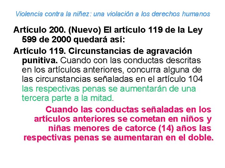 Violencia contra la niñez: una violación a los derechos humanos Artículo 200. (Nuevo) El