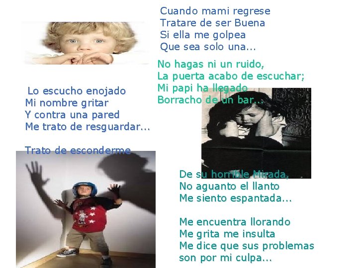 Cuando mami regrese Tratare de ser Buena Si ella me golpea Que sea solo