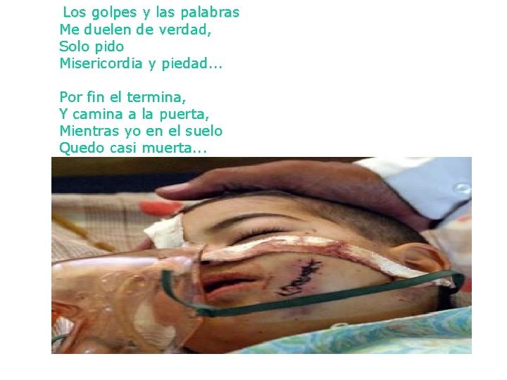  Los golpes y las palabras Me duelen de verdad, Solo pido Misericordia y