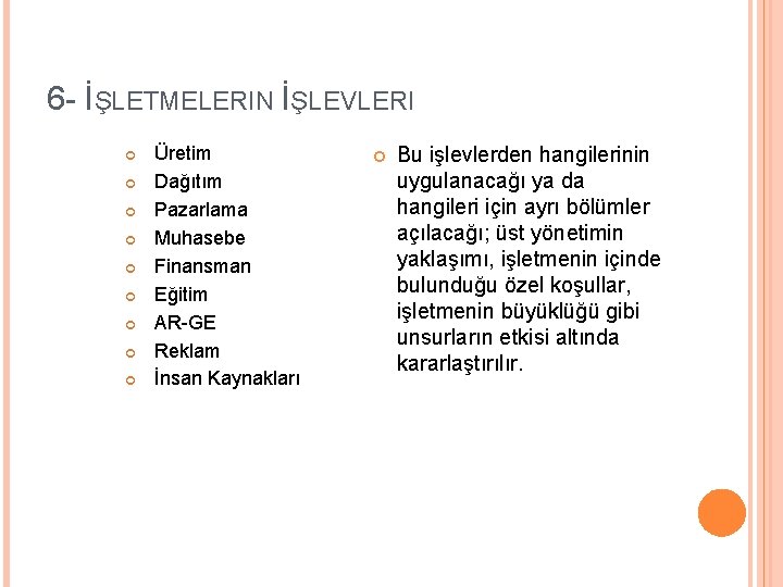 6 - İŞLETMELERIN İŞLEVLERI Üretim Dağıtım Pazarlama Muhasebe Finansman Eğitim AR-GE Reklam İnsan Kaynakları