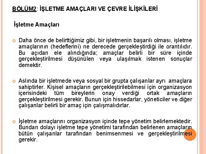 BÖLÜM 2: İŞLETME AMAÇLARI VE ÇEVRE İLİŞKİLERİ İşletme Amaçları Daha önce de belirttiğimiz gibi,