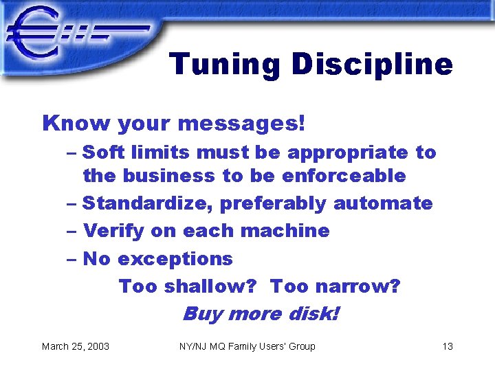 Tuning Discipline Know your messages! – Soft limits must be appropriate to the business