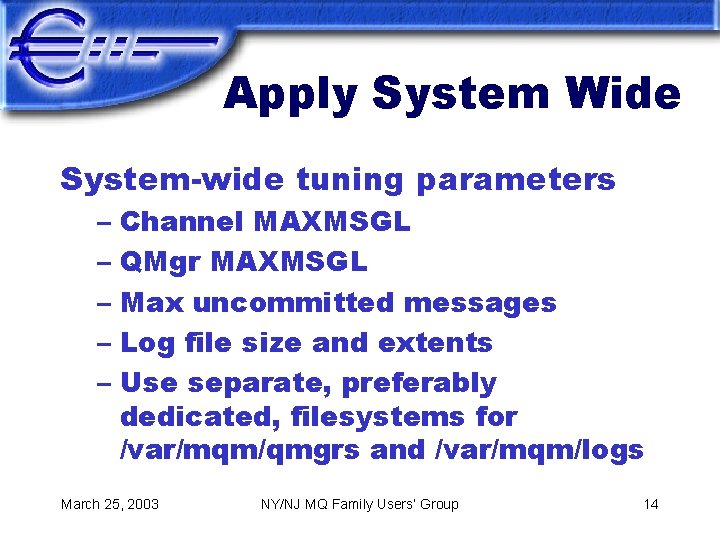 Apply System Wide System-wide tuning parameters – Channel MAXMSGL – QMgr MAXMSGL – Max