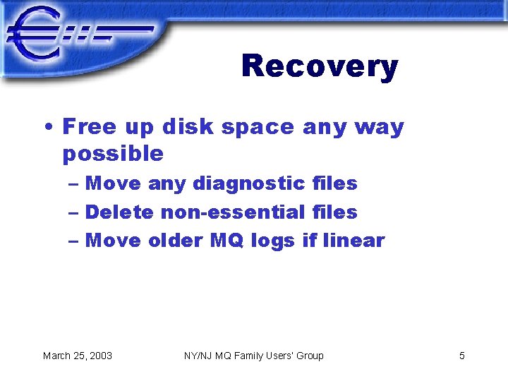 Recovery • Free up disk space any way possible – Move any diagnostic files