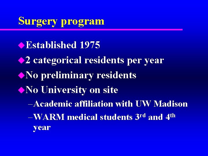 Surgery program u. Established 1975 u 2 categorical residents per year u. No preliminary