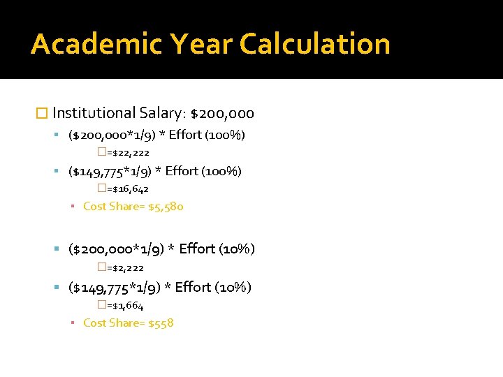 Academic Year Calculation � Institutional Salary: $200, 000 ($200, 000*1/9) * Effort (100%) �=$22,