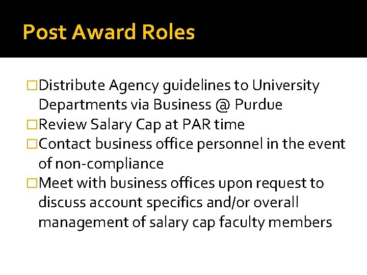 Post Award Roles �Distribute Agency guidelines to University Departments via Business @ Purdue �Review