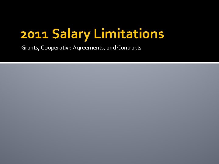 2011 Salary Limitations Grants, Cooperative Agreements, and Contracts 