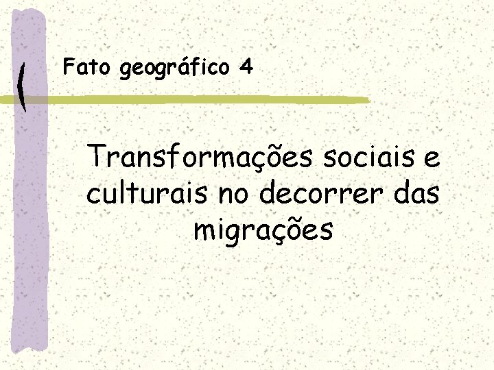 Fato geográfico 4 Transformações sociais e culturais no decorrer das migrações 