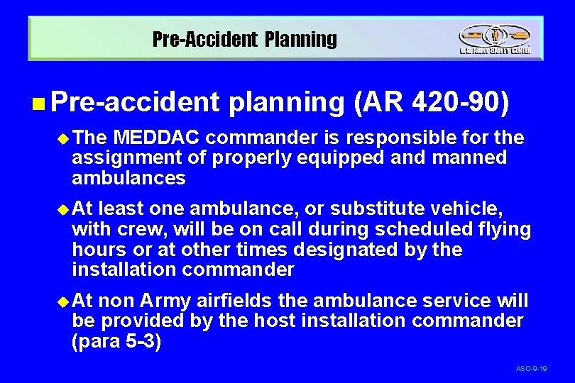 Pre-Accident Planning n Pre-accident planning (AR 420 -90) u The MEDDAC commander is responsible