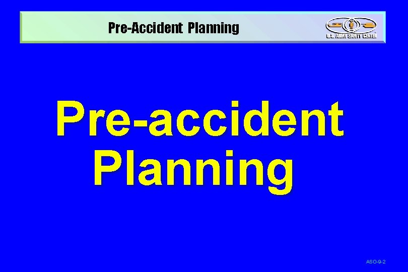 Pre-Accident Planning Pre-accident Planning ASO-9 -2 