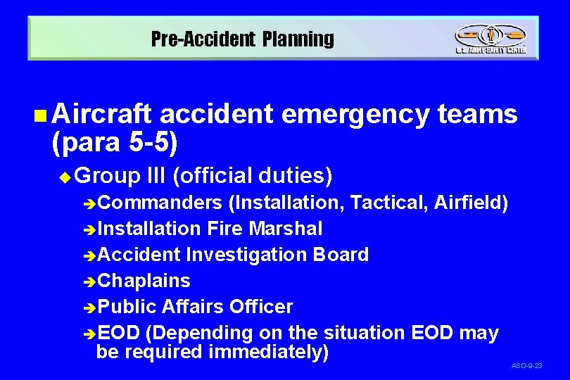 Pre-Accident Planning n Aircraft accident emergency teams (para 5 -5) u Group III (official