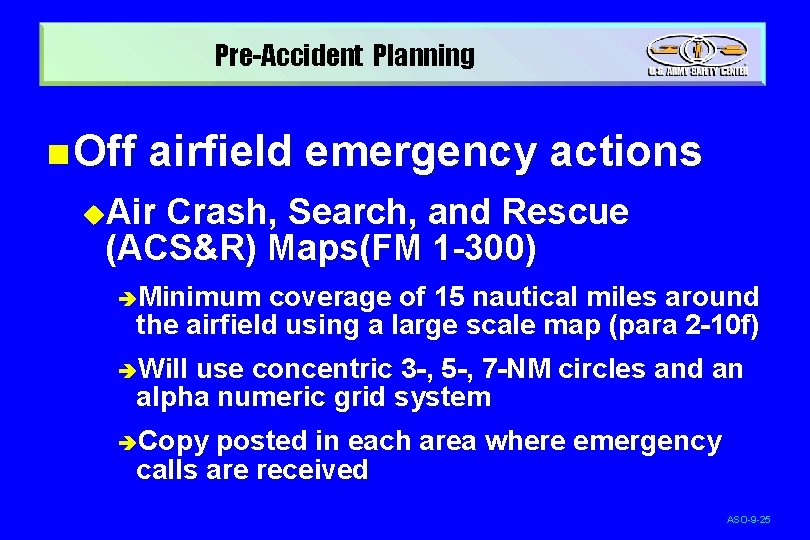 Pre-Accident Planning n Off airfield emergency actions u. Air Crash, Search, and Rescue (ACS&R)