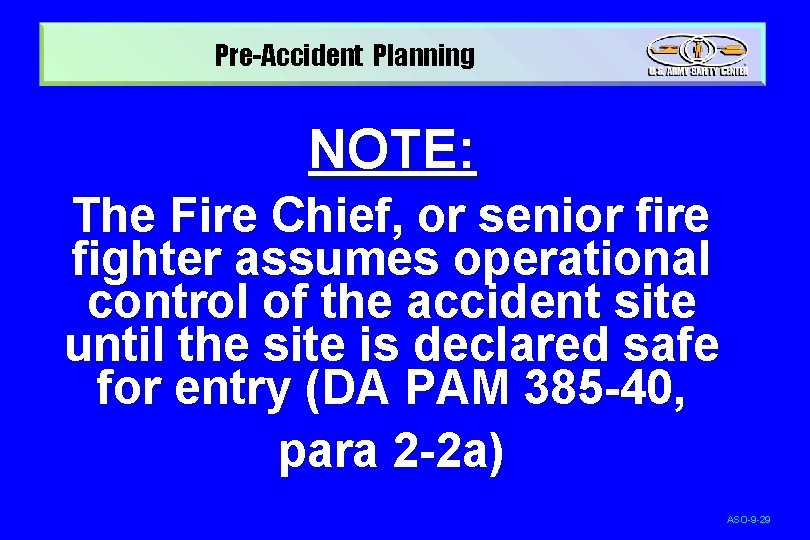 Pre-Accident Planning NOTE: The Fire Chief, or senior fire fighter assumes operational control of