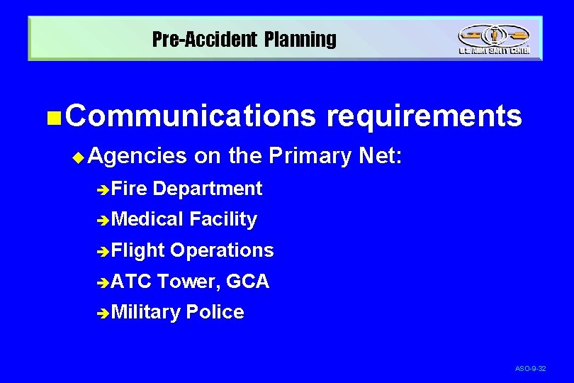 Pre-Accident Planning n Communications u Agencies èFire on the Primary Net: Department èMedical èFlight