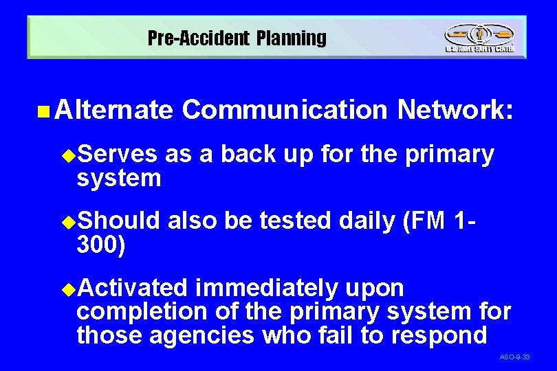 Pre-Accident Planning n Alternate Communication Network: u. Serves as a back up for the