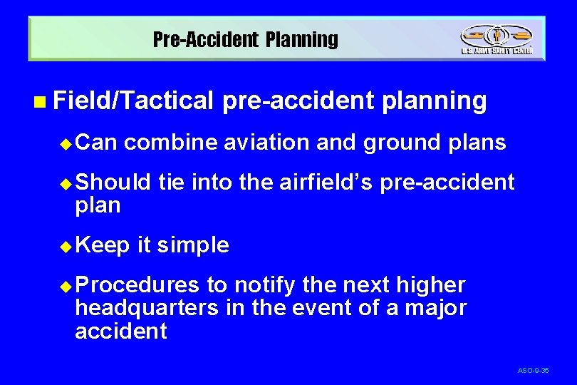 Pre-Accident Planning n Field/Tactical u Can pre-accident planning combine aviation and ground plans u