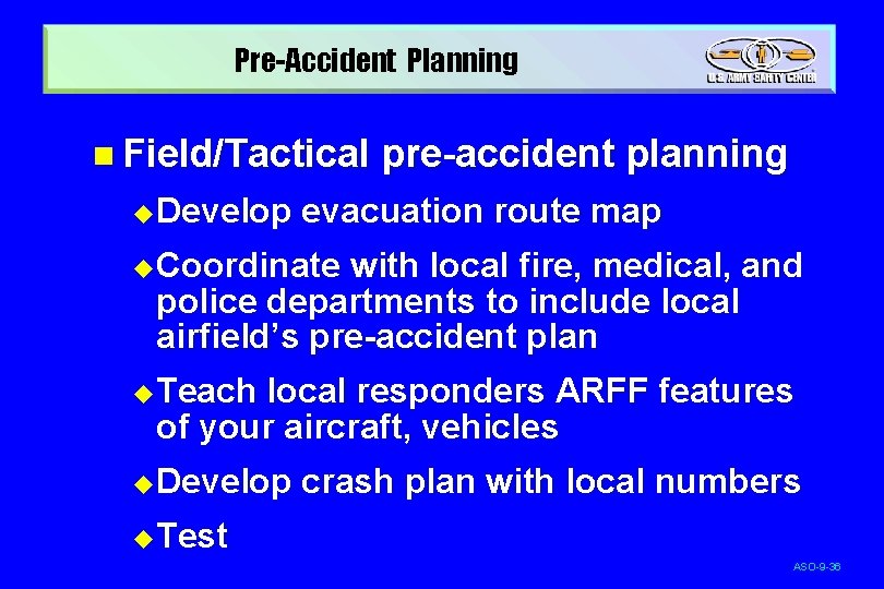 Pre-Accident Planning n Field/Tactical u Develop pre-accident planning evacuation route map u Coordinate with