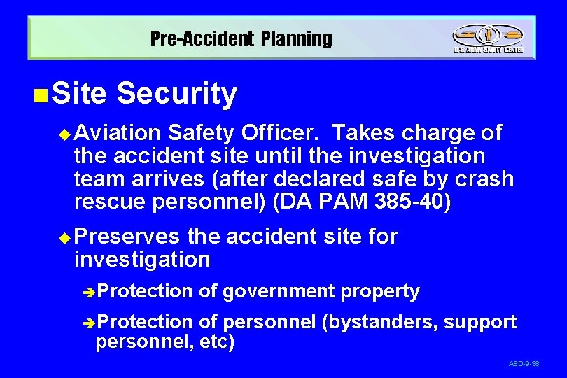 Pre-Accident Planning n Site Security u Aviation Safety Officer. Takes charge of the accident
