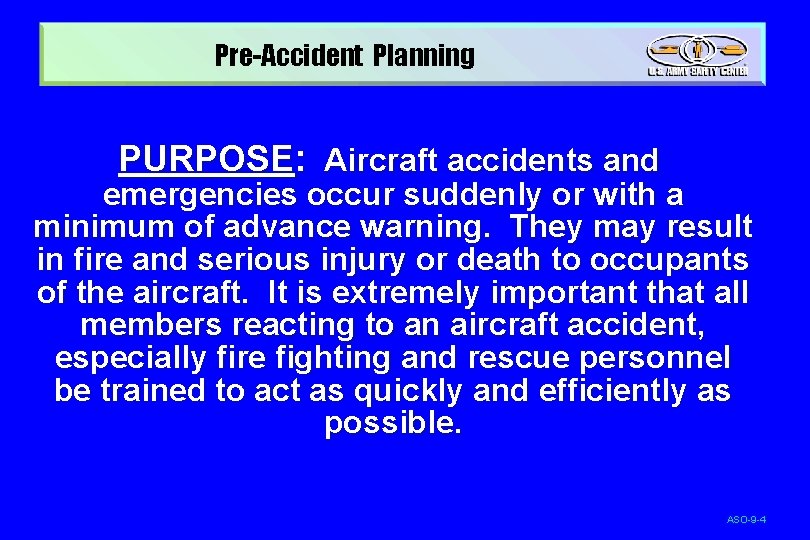Pre-Accident Planning PURPOSE: Aircraft accidents and emergencies occur suddenly or with a minimum of