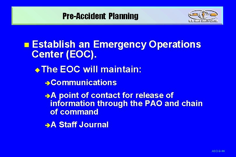 Pre-Accident Planning n Establish an Emergency Operations Center (EOC). u The EOC will maintain: