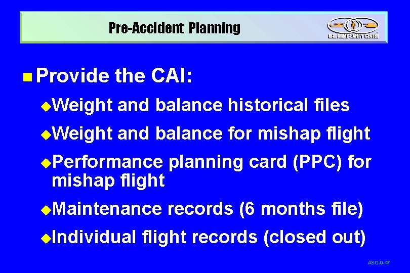 Pre-Accident Planning n Provide the CAI: u. Weight and balance historical files u. Weight