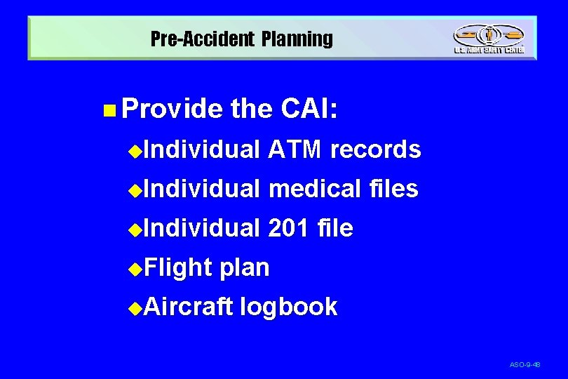 Pre-Accident Planning n Provide the CAI: u. Individual ATM records u. Individual medical files