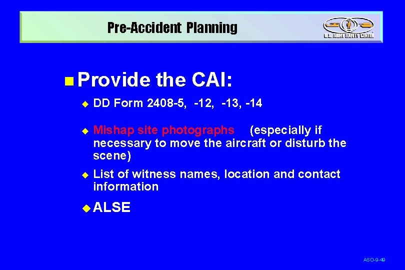 Pre-Accident Planning n Provide the CAI: u DD Form 2408 -5, -12, -13, -14