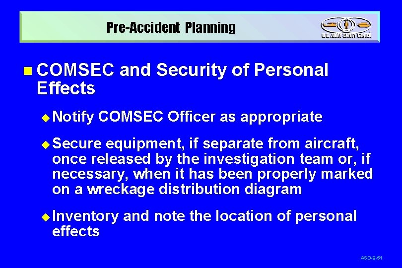 Pre-Accident Planning n COMSEC Effects u Notify and Security of Personal COMSEC Officer as