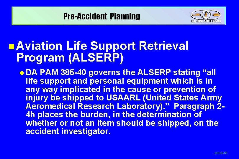 Pre-Accident Planning n Aviation Life Support Retrieval Program (ALSERP) u DA PAM 385 -40