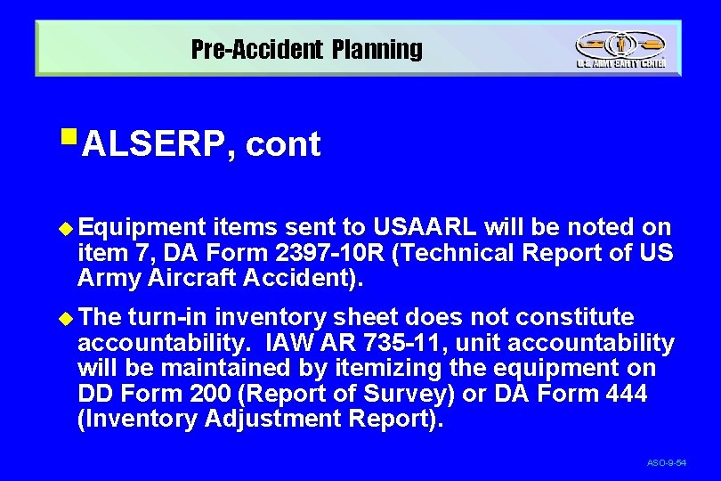 Pre-Accident Planning §ALSERP, cont u Equipment items sent to USAARL will be noted on