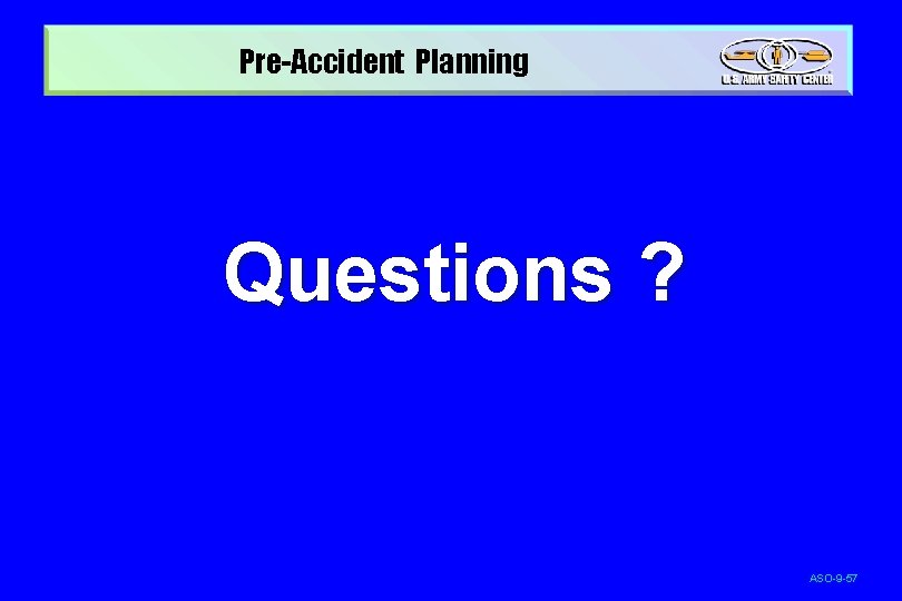 Pre-Accident Planning Questions ? ASO-9 -57 