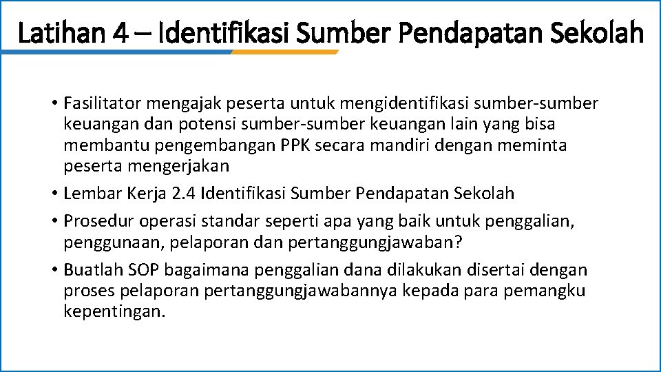 Latihan 4 – Identifikasi Sumber Pendapatan Sekolah • Fasilitator mengajak peserta untuk mengidentifikasi sumber-sumber