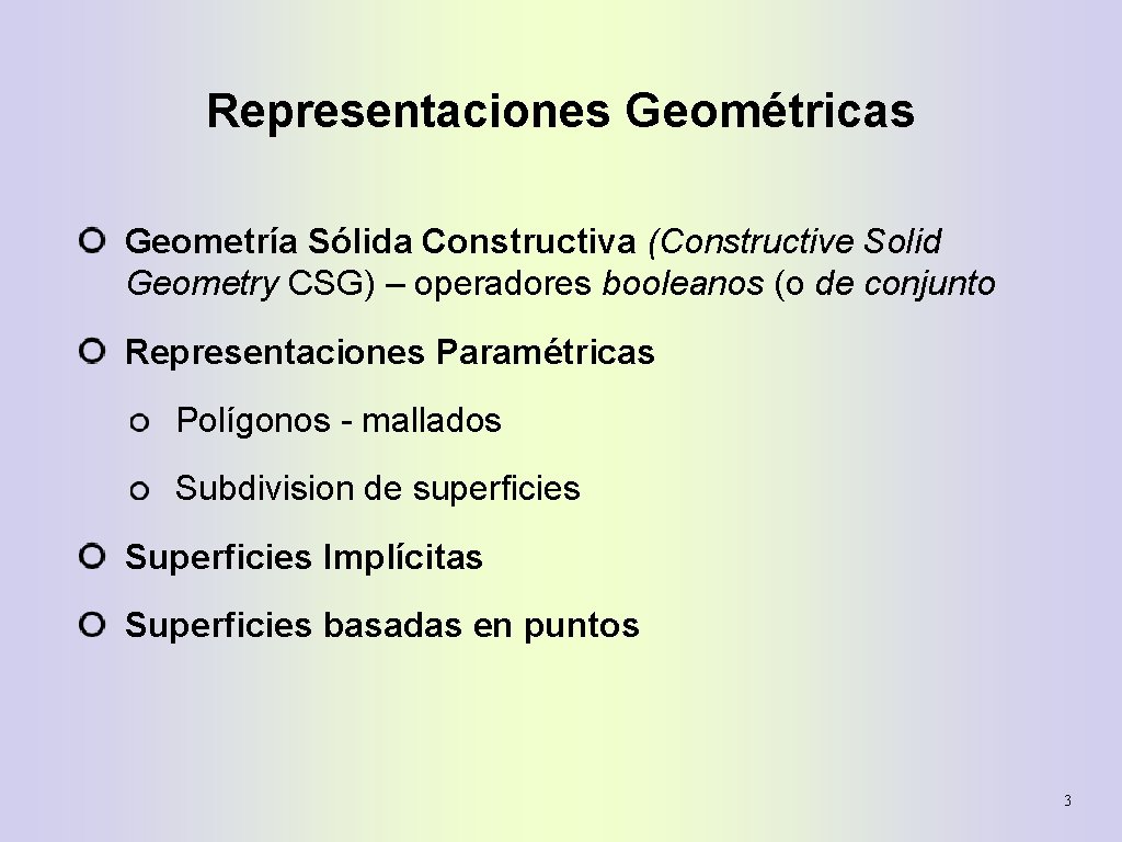Representaciones Geométricas Geometría Sólida Constructiva (Constructive Solid Geometry CSG) – operadores booleanos (o de