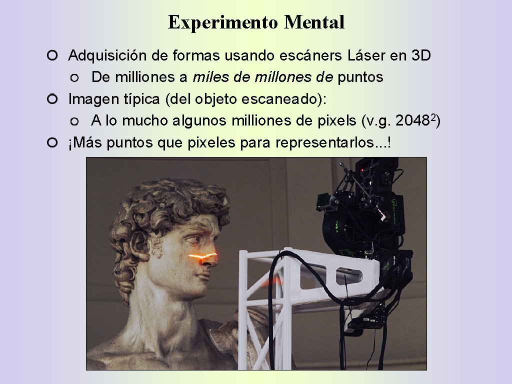 Experimento Mental Adquisición de formas usando escáners Láser en 3 D De milliones a