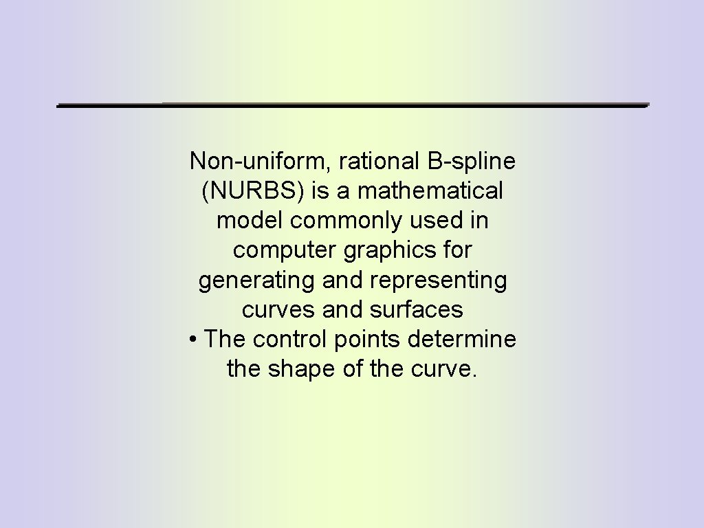 Non-uniform, rational B-spline (NURBS) is a mathematical model commonly used in computer graphics for
