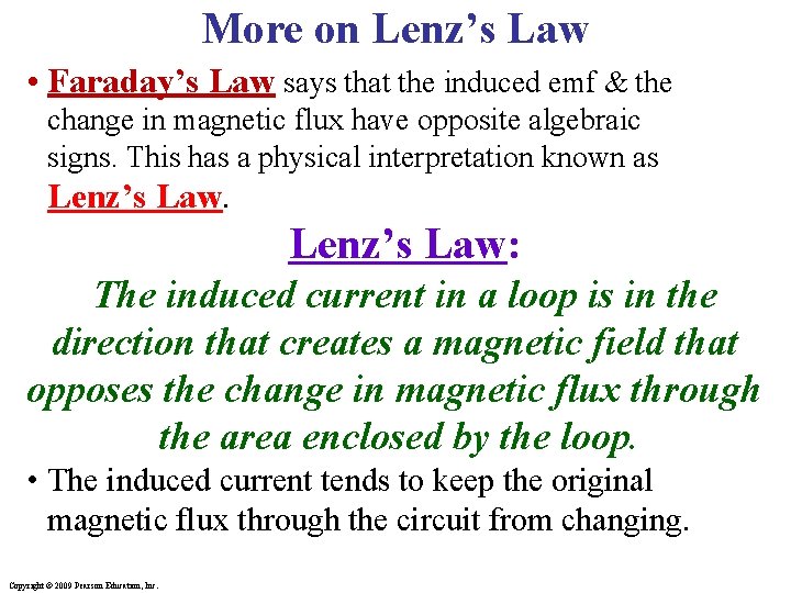 More on Lenz’s Law • Faraday’s Law says that the induced emf & the