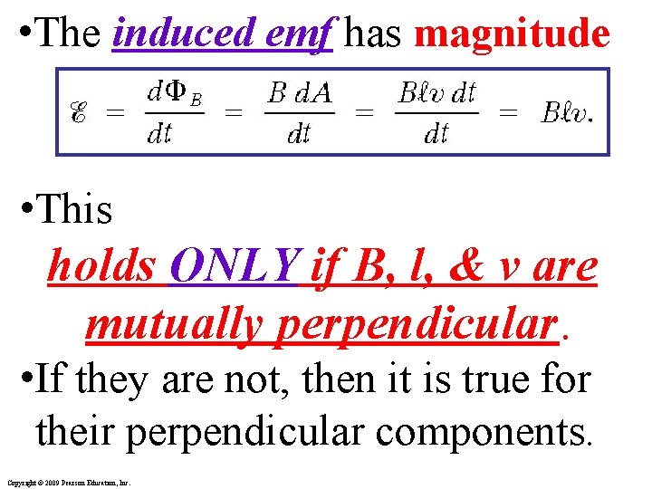  • The induced emf has magnitude • This holds ONLY if B, l,