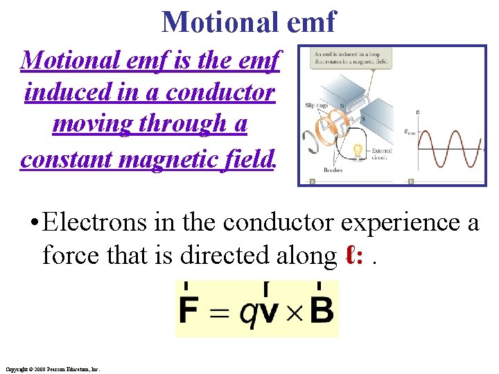 Motional emf is the emf induced in a conductor moving through a constant magnetic
