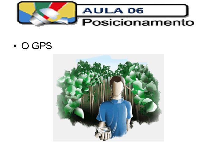  • O GPS 