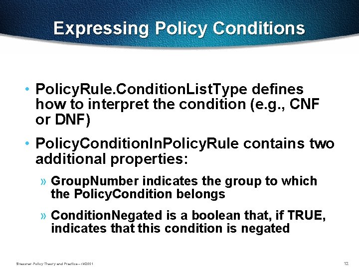 Expressing Policy Conditions • Policy. Rule. Condition. List. Type defines how to interpret the
