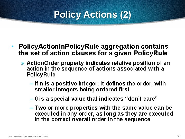 Policy Actions (2) • Policy. Action. In. Policy. Rule aggregation contains the set of