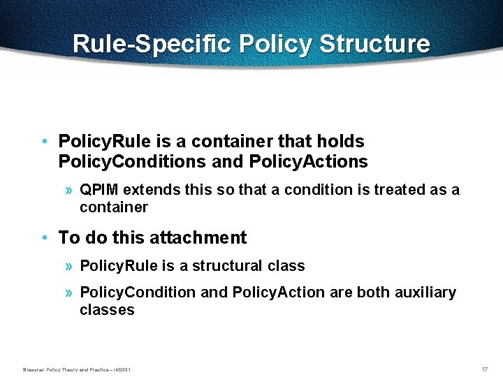 Rule-Specific Policy Structure • Policy. Rule is a container that holds Policy. Conditions and