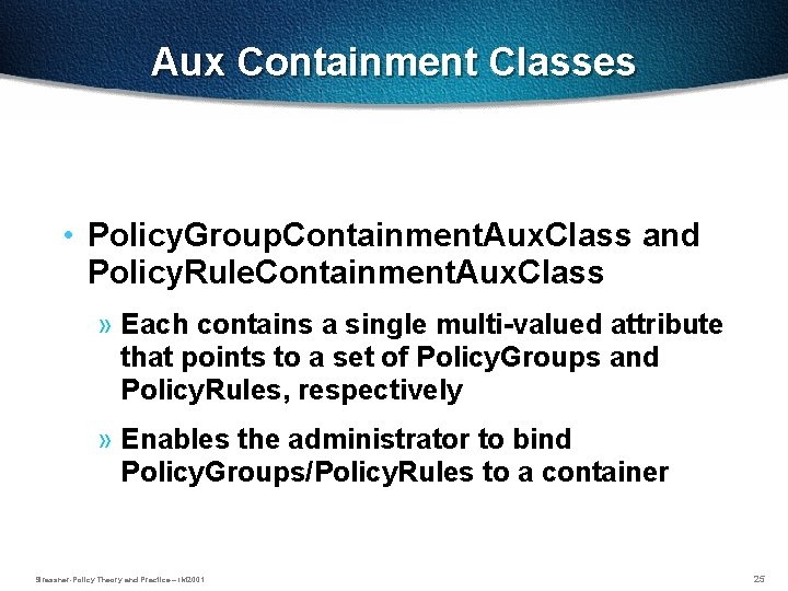 Aux Containment Classes • Policy. Group. Containment. Aux. Class and Policy. Rule. Containment. Aux.