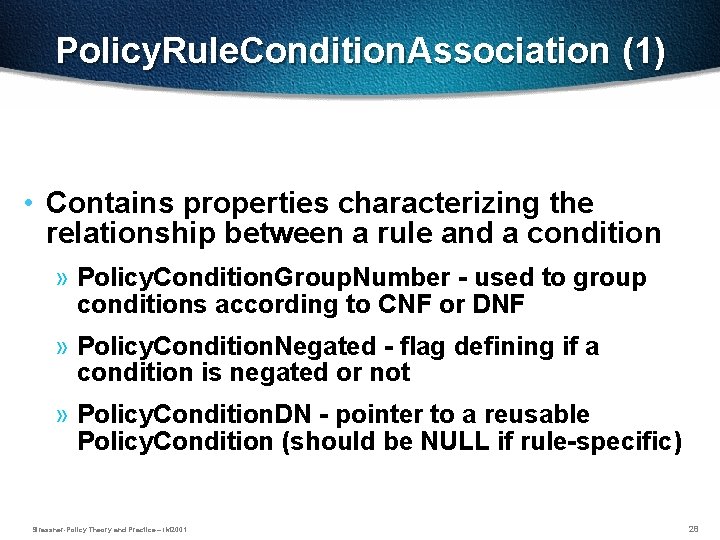 Policy. Rule. Condition. Association (1) • Contains properties characterizing the relationship between a rule